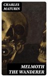 Melmoth the Wanderer - Charles Maturin - 8596547002857