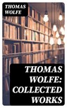 Thomas Wolfe: Collected Works - Thomas Wolfe ; Max Dillon - 8596547003977