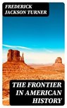 The Frontier in American History - Frederick Jackson Turner - 8596547004660