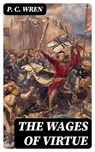 The Wages of Virtue - P. C. Wren - 8596547008675