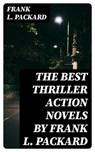 The Best Thriller Action Novels by Frank L. Packard - Frank L. Packard - 8596547009986
