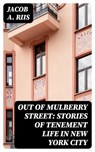 Out of Mulberry Street: Stories of Tenement life in New York City - Jacob A. Riis - 8596547012696