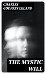 The Mystic Will - Charles Godfrey Leland - 8596547014638