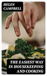 The Easiest Way in Housekeeping and Cooking - Helen Campbell - 8596547014683
