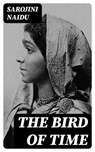 The Bird of Time - Sarojini Naidu ; Oliver Hilton - 8596547015314