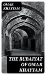 The Rubaiyat of Omar Khayyam - Omar Khayyam - 8596547015673