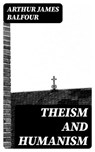 Theism and Humanism - Arthur James Balfour ; Cameron Price - 8596547017950