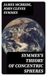 Symmes's Theory of Concentric Spheres - James McBride ; John Cleves Symmes ; Aria Caldwell - 8596547018834