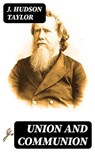 Union and Communion - J. Hudson Taylor - 8596547019435