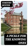 A Pickle for the Knowing Ones - Timothy Dexter - 8596547021162