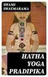 Hatha Yoga Pradipika - Swami Swatmarama - 8596547021261