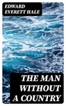 The Man Without a Country - Edward Everett Hale ; Sadie Whitlock - 8596547021490