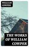 The Works of William Cowper - William Cowper ; Colin Finch - 8596547021520