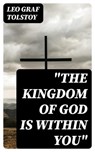 "The Kingdom of God Is Within You" - Leo graf Tolstoy - 8596547021605