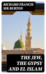 The Jew, The Gypsy and El Islam - Richard Francis Sir Burton ; Nora Caldwell - 8596547022183
