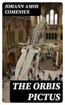 The Orbis Pictus - Johann Amos Comenius - 8596547022213