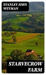 Starvecrow Farm - Stanley John Weyman ; Jackson Price - 8596547024712