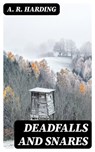 Deadfalls and Snares - A. R. Harding ; Tyler Ashford - 8596547025023