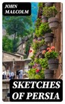 Sketches of Persia - John Malcolm ; Peter Boyd - 8596547025474