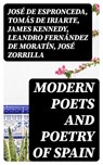 Modern Poets and Poetry of Spain - José de Espronceda ; Tomás de Iriarte ; James Kennedy ; Leandro Fernández de Moratín ; José Zorrilla ; Juan Bautista Arriaza ; Gaspar de Jovellanos ; Manuel Bretón de los Herreros ; José María Heredia ; Francisco Martínez de la Rosa ; Juan Meléndez Valdés - 8596547028130