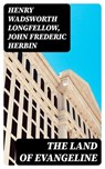 The Land of Evangeline - Henry Wadsworth Longfellow ; John Frederic Herbin - 8596547041481