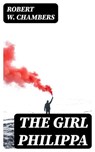 The Girl Philippa - Robert W. Chambers ; Lucas Finch - 8596547053187
