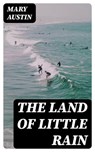 The Land of Little Rain - Mary Austin - 8596547057611