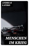 Menschen im Krieg - Andreas Latzko - 8596547069416