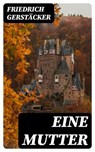 Eine Mutter - Friedrich Gerstäcker - 8596547071761