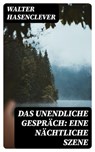 Das unendliche Gespräch: Eine nächtliche Szene - Walter Hasenclever - 8596547071891