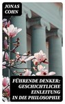 Führende Denker: Geschichtliche Einleitung in die Philosophie - Jonas Cohn ; Dominik Pfeiffer - 8596547073000