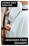 Gedanken über Religion - George John Romanes - 8596547073772