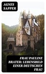 Frau Pauline Brater: Lebensbild einer deutschen Frau - Agnes Sapper - 8596547074519