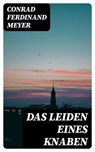 Das Leiden eines Knaben - Conrad Ferdinand Meyer ; Hendrik Schmitz - 8596547076681