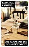 Der Alpenkönig und der Menschenfeind - Ferdinand Raimund - 8596547077886