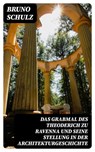 Das Grabmal des Theoderich zu Ravenna und seine Stellung in der Architekturgeschichte - Bruno Schulz - 8596547078548