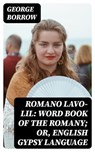 Romano Lavo-Lil: Word Book of the Romany; Or, English Gypsy Language - George Borrow - 8596547088226