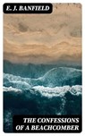 The Confessions of a Beachcomber - E. J. Banfield ; Lance Thomas - 8596547093411