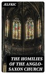 The Homilies of the Anglo-Saxon Church - Ælfric - 8596547098140