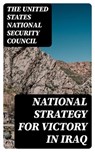 National Strategy for Victory in Iraq - The United States National Security Council - 8596547100188