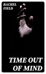 Time Out Of Mind - Rachel Field - 8596547102250