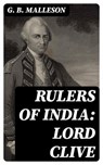 Rulers of India: Lord Clive - G. B. Malleson ; Wren Farnsworth - 8596547103677