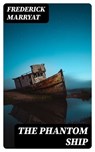 The Phantom Ship - Frederick Marryat - 8596547123026