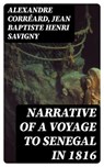 Narrative of a Voyage to Senegal in 1816 - Alexandre Corréard ; Jean Baptiste Henri Savigny ; Evan Fairchild - 8596547124931