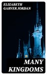 Many Kingdoms - Elizabeth Garver Jordan - 8596547125624