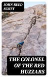 The Colonel of the Red Huzzars - John Reed Scott ; Colin Finch - 8596547126539