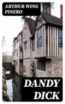 Dandy Dick - Arthur Wing Pinero - 8596547133148