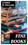 Fine Books - Alfred W. Pollard - 8596547133551