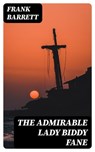 The Admirable Lady Biddy Fane - Frank Barrett ; Gabriel Fox - 8596547134411