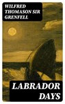 Labrador Days - Wilfred Thomason Sir Grenfell - 8596547141716